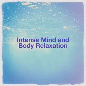 Intense Mind and Body Relaxation - Nature Sounds