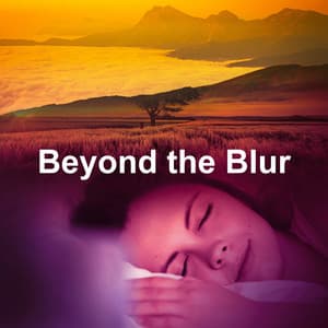 Beyond the Blur - Meditate to Relaxation Music