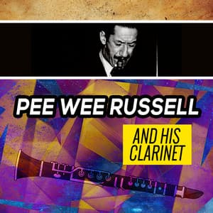 Pee Wee Russell and His Clarinet - Pee Wee Russell