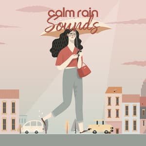 Calm Rain Sounds and Enjoyment of Relaxation: Calmness of Mind - Relaxing Nature Sounds Collection