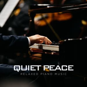 Quiet Peace: Peaceful Piano - Relaxed Piano Music