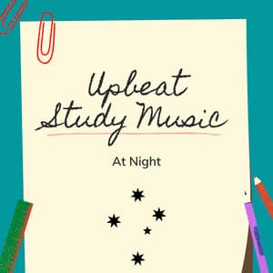 Upbeat Study Music At Night - Upbeat Study Music