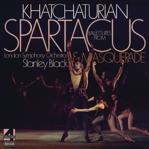 Khatchaturian: Ballet Suites From Spartacus & Masquerade - Aram Khachaturian