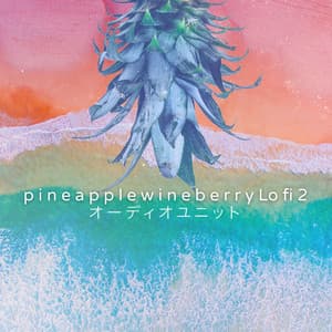 P I N E a P P L E W I N E B E R R y Lo-Fi 2 - Tha Audio Unit
