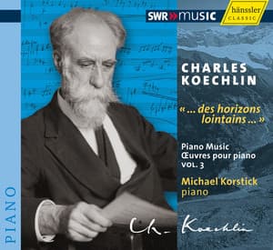 Koechlin: Piano Music, Vol. 3 - Charles Koechlin