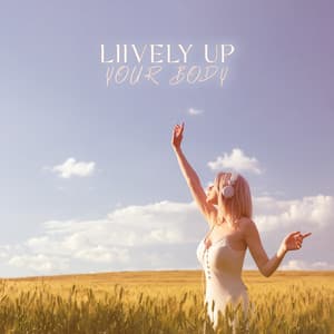Lively Up Your Body: Rejuvenating Frequencies - Relaxation And Meditation