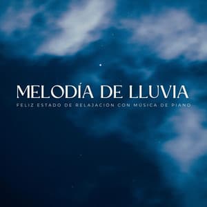 Melodía De Lluvia: Feliz Estado De Relajación Con Música De Piano - Sonidos relajantes de lluvia