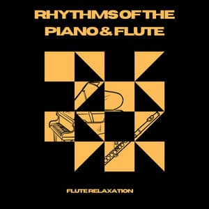 Rhythms of the Piano & Flute: Harmony for Tranquility and Focus - Flute Relaxation