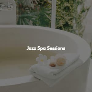 Jazz Spa Sessions - Spa Music Playlist