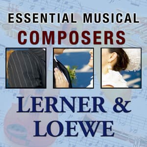 Essential Musical Composers: Lerner & Loewe - Stage Sound Unlimited