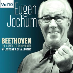 Milestones of a Legend: Eugen Jochum, Vol. 10 - Ludwig van Beethoven