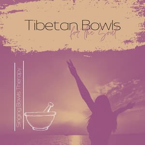 Tibetan Bowls for the Soul: Affirmations to Uplift and Inspire - Singing Bowls Therapy
