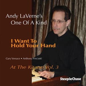 I Want to Hold Your Hand, Live at the Kitano, Vol. 3 - Andy Laverne