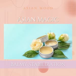 Asian Magic: Balmy Stabilization - Asian Mood