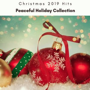 2023 Peaceful Holiday Collection - Christmas 2019 Hits