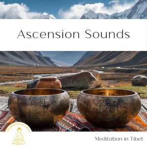 Ascension Sounds: Singing Bowl Enlightenment - Meditation in Tibet