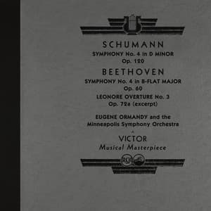 Schumann: Symphony No. 4 - Beethoven: Symphony No. 4 & Leonore No. 3 - Eugene Ormandy
