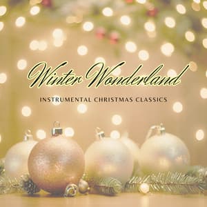 Winter Wonderland: Instrumental Christmas Classics - Christmas Jazz Holiday Music