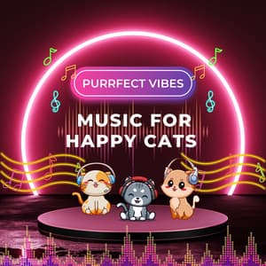 Purrfect Vibes: Music for Happy Cats - Music For Cats