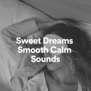 Sweet Dreams Smooth Calm Sounds - White Noise Radiance