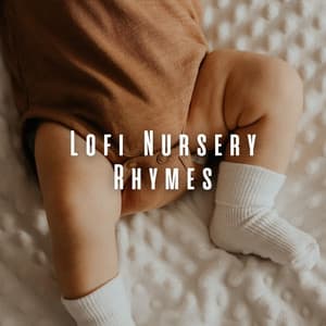 Lofi Nursery Rhymes: Music for Happy Baby Days - Sleepy Lofi Beats