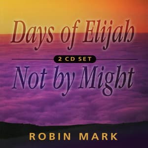 Days Of Elijah & Not By Might - Robin Mark