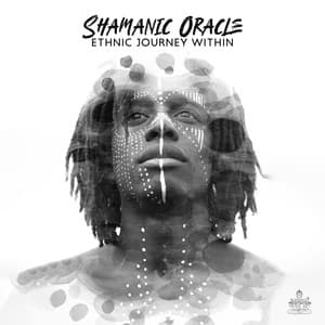 Shamanic Oracle: Ethnic Meditation Journey Within to Find Answers, Awake Your Ability to Commune with Your Inner Self, and Retrieve Information - African Music Drums Collection