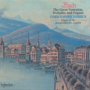 Bach: Great Fantasias, Preludes & Fugues - Johann Sebastian Bach