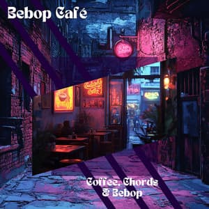 Coffee, Chords & Bebop - Bebop Café