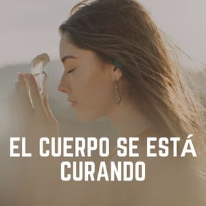 El Cuerpo SE Está Curando - Música de relajación profunda