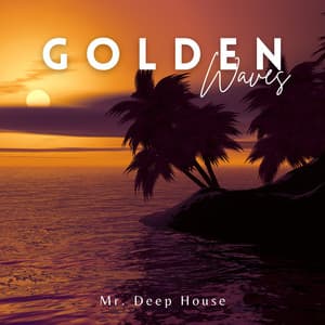 Golden Waves: Chillout Lounge Mix - Mr. Deep House