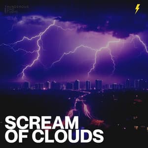 Scream of Clouds - Thunderstorm Meditation