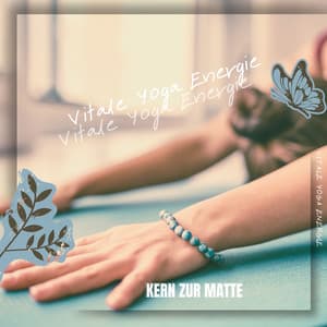 Kern zur Matte: Yoga für eine starke Mitte - Vitale Yoga Energie