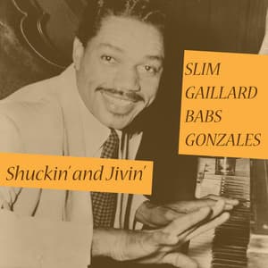 Shuckin' and Jivin' - Slim Gaillard