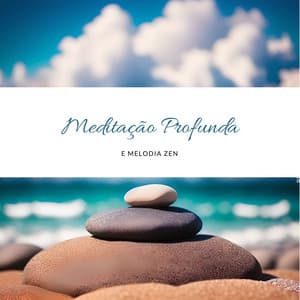 Meditação Profunda e Melodia Zen: Vibrações Serenas para Prática de Yoga - Paz Nirvana