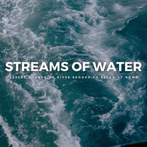 Streams Of Water: Serene Sounds Of River Brooks To Relax At Home - Sleep Music Culture