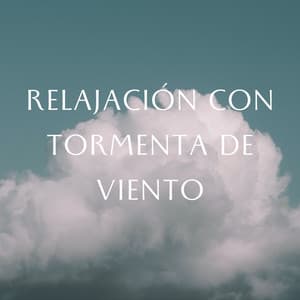 Relajación Con Tormenta De Viento Vol. 2 - Proyecto Tormenta Global