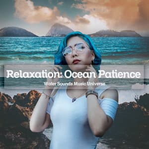 Relaxation: Ocean Patience - Water Sounds Music Universe