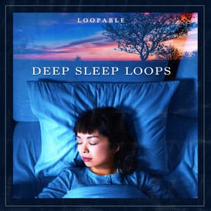 Deep Sleep Loops - Loopable