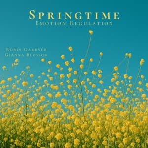 Springtime Emotion Regulation - Robin Gardner