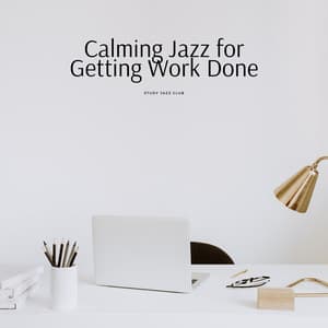 Calming Jazz for Getting Work Done - Study Jazz Club
