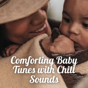 Comforting Baby Tunes with Chill Sounds - Baby Songs Academy