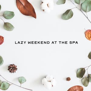 Lazy Weekend at the Spa - Total Regeneration of the Body and Mind. Deep Massage, Sauna, New Age Background Tones - Spa Relaxing New Age Project