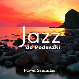 Jazz do Poduszki - Paweł Szumilas