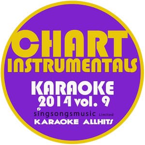 Chart Instrumentals Karaoke 2014, Vol. 9 - Karaoke All Hits