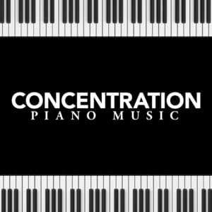 Concentration Piano Music - Concentration Music Ensemble