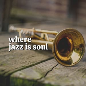 Where Jazz Is Soul - Coffee Shop Music Supreme