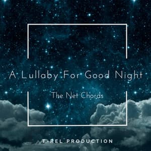 A Lullaby For Good Night - The Net Chords