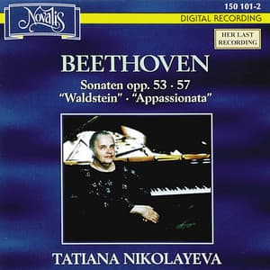 Beethoven: Piano Sonatas Opp.53 Waldstein & 57 Appassionata Tatiana Nikolayeva - Tatiana Nikolayeva