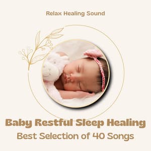 Baby Restful Sleep Healing - Best Selection of 40 Songs - RelaxHealingSound